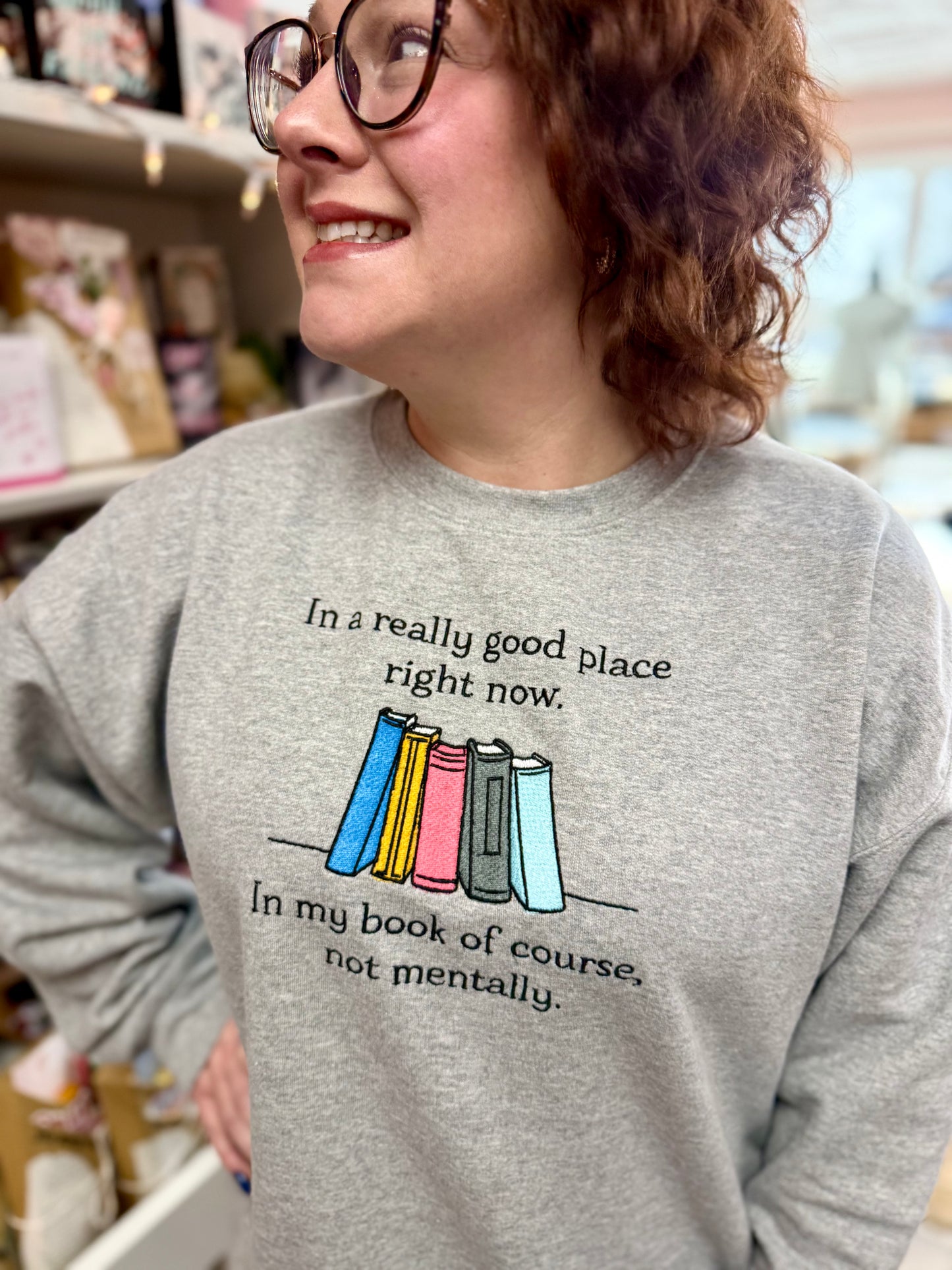 i'm in a really good place right now. in my book not mentally - embroidered sweatshirt