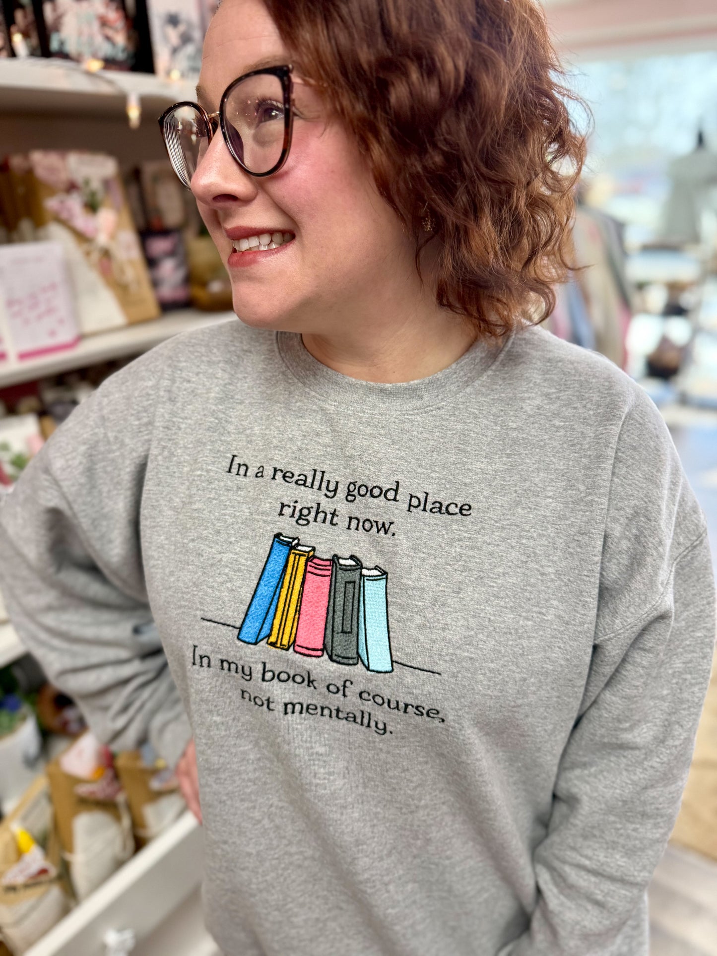 i'm in a really good place right now. in my book not mentally - embroidered sweatshirt