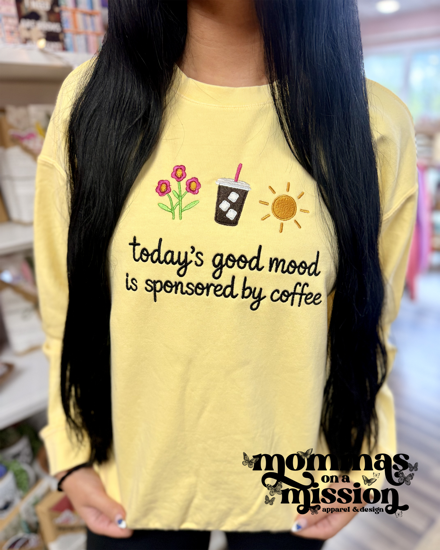 today's good mood is sponsored by coffee - embroidered sweatshirt