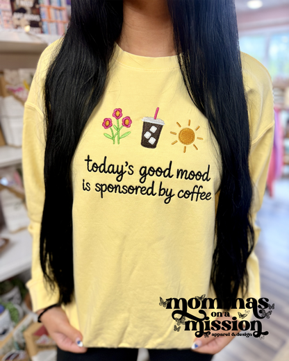 today's good mood is sponsored by coffee - embroidered sweatshirt