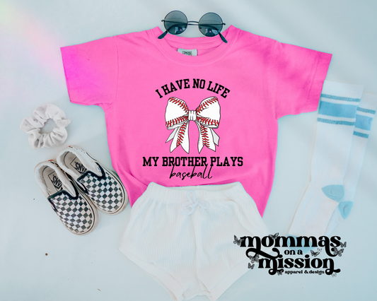 i have no life my brother plays baseball (youth)