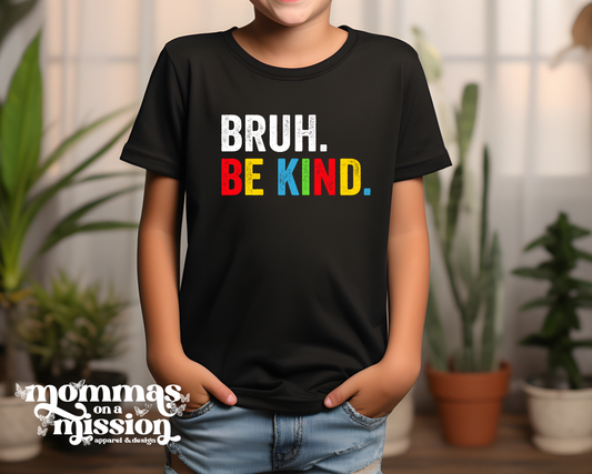 bruh. be kind. (youth)