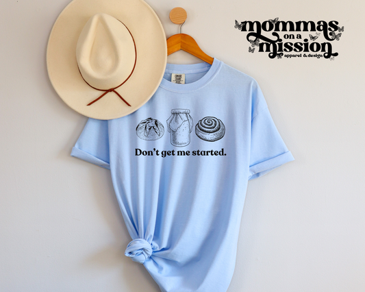 don't get me started dough