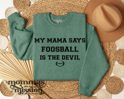 my mama said foosball is the devil