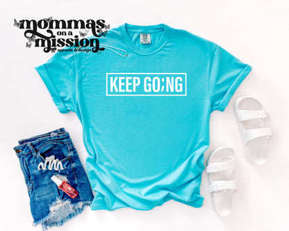 keep go;ng