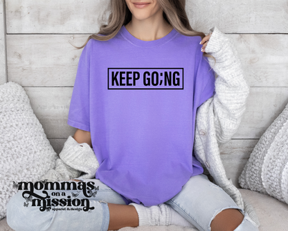 keep go;ng