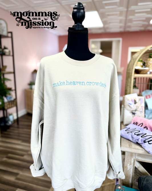 make heaven crowded - embroidered sweatshirt