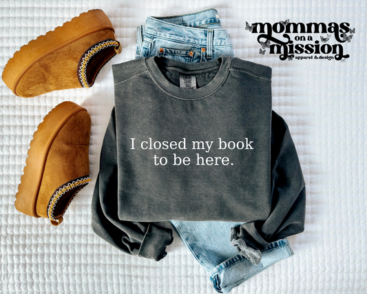 i closed my book to be here